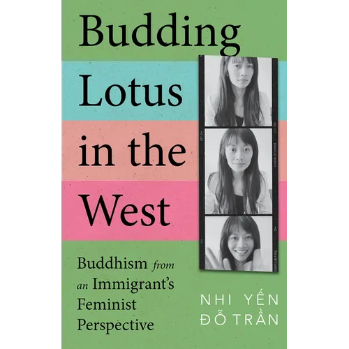 Budding Lotus in the West: Buddhism from an Immigrant's Feminist Perspective - Hardcover