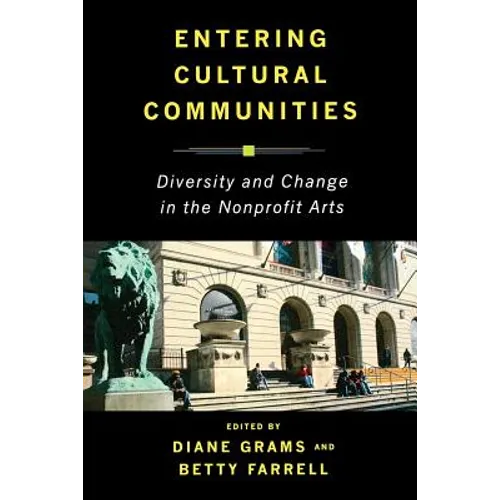 Entering Cultural Communities: Diversity and Change in the Nonprofit Arts - Paperback