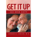 Get It Up: Sex for Over Sixty - Paperback