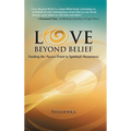Love Beyond Belief: Finding the Access Point to Spiritual Awareness - Hardcover