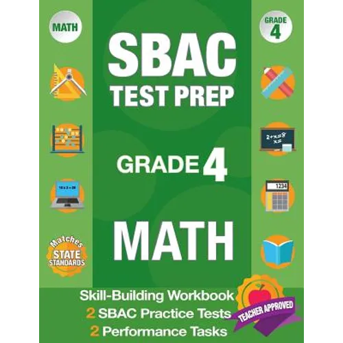 Sbac Test Prep Grade 4 Math: Common Core Workbook and 2 Sbac Practice Tests, Smarter Balanced Grade 4 Math, Sbac Test Prep 4th Grade Math, Smarter Bal - Paperback