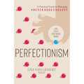 Perfectionism: A Practical Guide to Managing "Never Good Enough" - Paperback