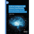 Artificial Intelligence with Chinese Characteristics: National Strategy, Security and Authoritarian Governance - Paperback
