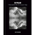Bi-Polar: Photographs from an Unquiet Mind - Hardcover