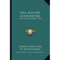 Paul And His Interpreters: A Critical History (1912) - Paperback