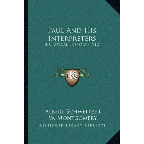 Paul And His Interpreters: A Critical History (1912) - Paperback