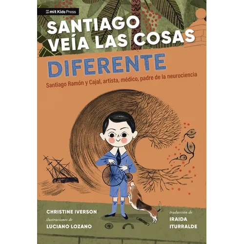 Santiago Veía Las Cosas Diferente: Santiago Ramón Y Cajal, Artista, Médico, Padre de la Neurociencia - Hardcover