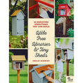 Little Free Libraries & Tiny Sheds: 12 Miniature Structures You Can Build - Paperback