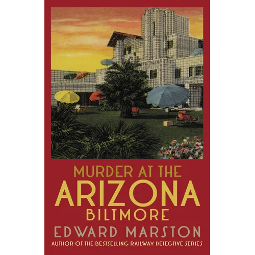 Murder at the Arizona Biltmore: From the Bestselling Author of the Railway Detective Series - Paperback