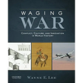 Waging War: Conflict, Culture, and Innovation in World History - Paperback