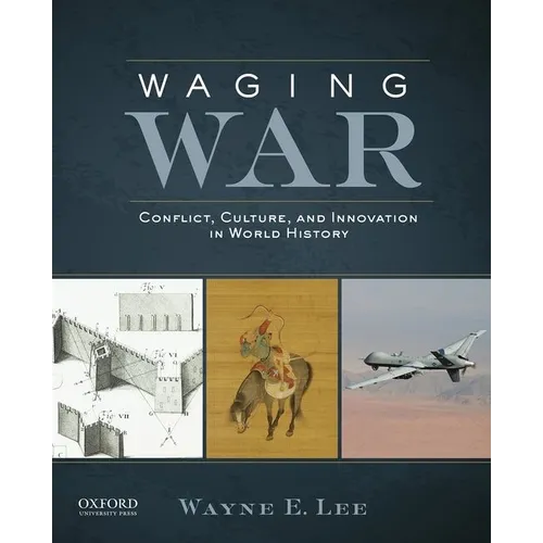 Waging War: Conflict, Culture, and Innovation in World History - Paperback