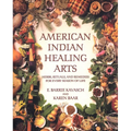 American Indian Healing Arts: Herbs, Rituals, and Remedies for Every Season of Life - Paperback