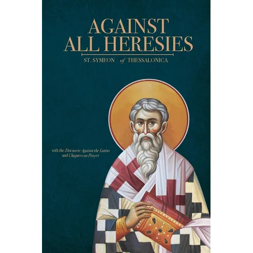 Against All Heresies: with Discourse Against the Latins and Chapters on Prayer - Paperback