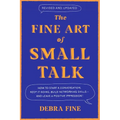 The Fine Art of Small Talk: How to Start a Conversation, Keep It Going, Build Networking Skills - And Leave a Positive Impression! - Hardcover