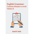English Grammar: Common Mistakes to Avoid Volume II - Paperback