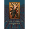 Queen of Sorrows: Plague, Piety, and Power in Late Medieval Italy - Hardcover