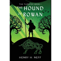 The Hound of Rowan: Book One of The Tapestry - Hardcover