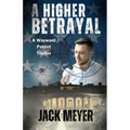 A Higher Betrayal: A Wayward Patriot Thriller - Paperback