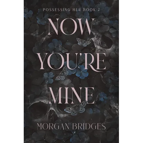 Now You're Mine: A Dark Stalker Romance - Paperback