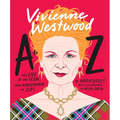 Vivienne Westwood A to Z: The Life of an Icon: From Anglomania to Zips - Hardcover