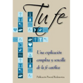 Tu Fe: Una Explicacion Completa y Sencilla de La Fe Catolica - Paperback