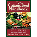 The Organic Food Handbook: A Consumer's Guide to Buying and Eating Orgainc Food - Paperback