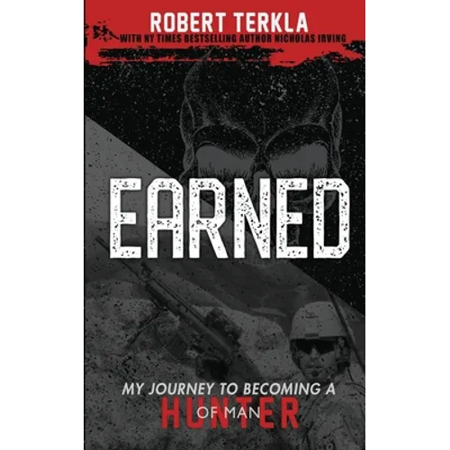 Earned: My Journey to becoming a Hunter of Man - Paperback