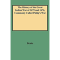 History of the Great Indian War of 1675 and 1676, Commonly Called Philip's War - Paperback
