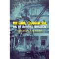 Ireland, Colonialism, and the Unfinished Revolution - Hardcover