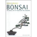 Beginning Bonsai: The Gentle Art of Miniature Tree Growing - Paperback
