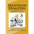 Triathlon Disasters & How to Avoid Them - Paperback