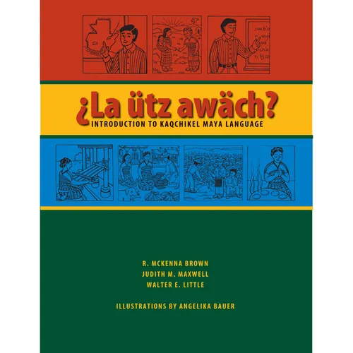 La Ütz Awäch?: Introduction to Kaqchikel Maya Language - Paperback