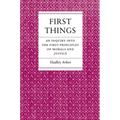 First Things: An Inquiry Into the First Principles of Morals and Justice - Paperback