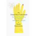 The Trauma Cleaner: One Woman's Extraordinary Life in the Business of Death, Decay, and Disaster - Paperback