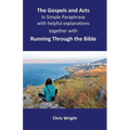 The Gospels and Acts in Simple Paraphrase with helpful explanations: Together with Running Through the Bible - Paperback