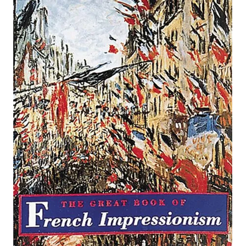 The Great Book of French Impressionism: (Tiny Folio) - Hardcover