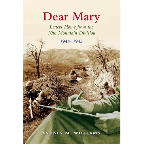 Dear Mary: Letters Home from the 10th Mountain Division (1944-1945) - Paperback
