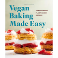 Vegan Baking Made Easy: 60 Foolproof Plant-Based Recipes - Paperback