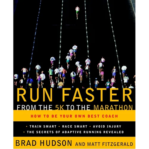 Run Faster from the 5K to the Marathon: How to Be Your Own Best Coach - Paperback