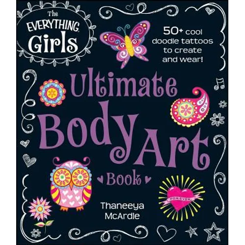 The Everything Girls Ultimate Body Art Book - Paperback