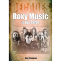 Roxy Music in the 1970s: Decades - Paperback