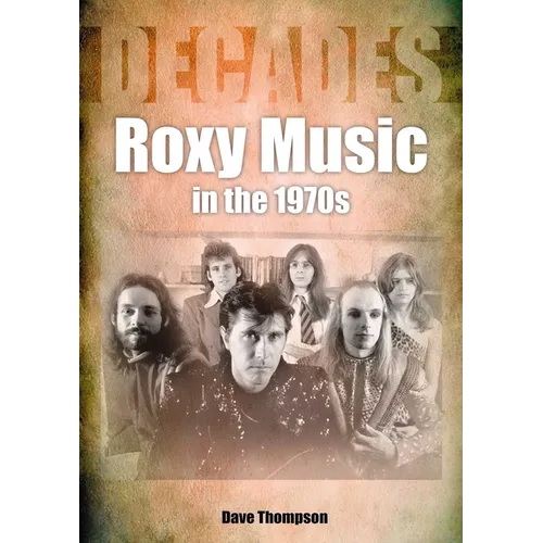 Roxy Music in the 1970s: Decades - Paperback