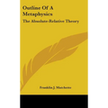 Outline of a Metaphysics: The Absolute-Relative Theory - Hardcover