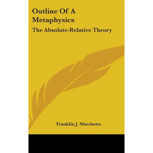 Outline of a Metaphysics: The Absolute-Relative Theory - Hardcover