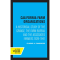California Farm Organizations: A Historical Study of the Grange, the Farm Bureau, and the Associated Farmers, 1929-1941 - Paperback