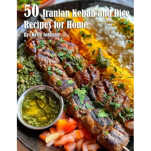 50 Iranian Kebab and Rice Recipes for Home - Paperback