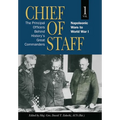 Chief of Staff, Vol. 1: The Principal Officers Behind History's Great Commanders, Napoleonic Wars to World War I - Hardcover