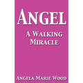 Angel a Walking Miracle - Paperback