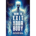 How To Exit Your Body and Other Strange Tales - Paperback