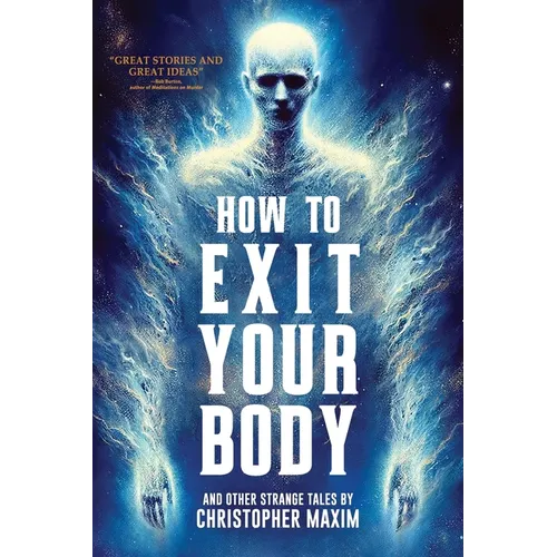 How To Exit Your Body and Other Strange Tales - Paperback